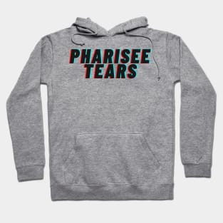 Pharisee Tears Hoodie